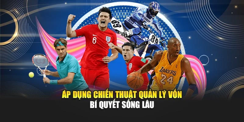 Áp dụng chiến thuật quản lý vốn – Bí quyết sống lâu
