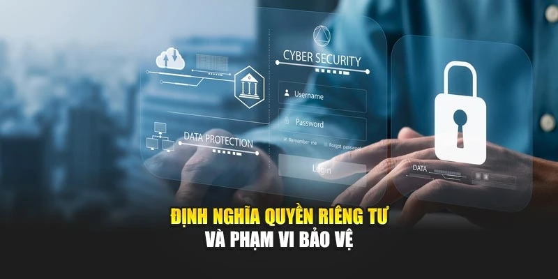 Định nghĩa quyền riêng tư và phạm vi bảo vệ