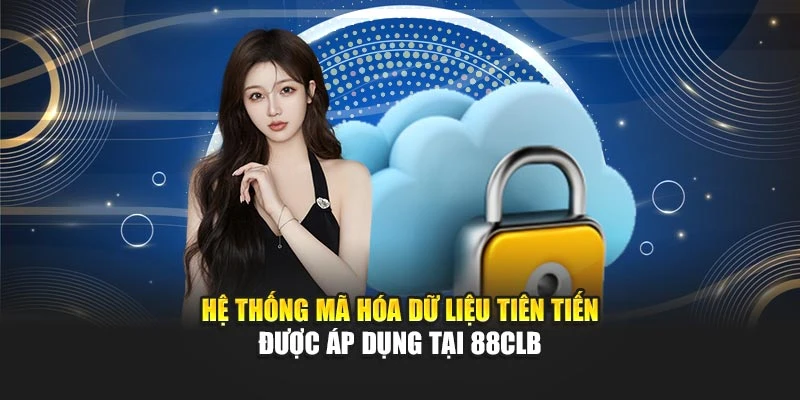 Hệ thống mã hóa dữ liệu tiên tiến được áp dụng tại 88CLB