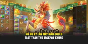 Nổ Hũ Kỳ Lân May Mắn 88CLB – Slot Thần Thú Jackpot Khủng